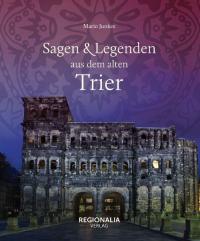 Sagen und Legenden aus dem alten Trier - 