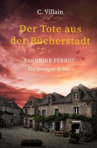 Sandrine Perrot: Der Tote aus der Bücherstadt - 