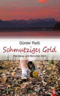 Schmutziges Gold. Starnberg- und München-Krimi - 