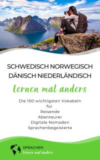 Schwedisch, Norwegisch, Dänisch, Niederländisch lernen mal anders - Die 100 wichtigsten Vokabeln - 