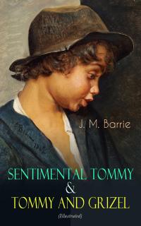 Sentimental Tommy & Tommy and Grizel (Illustrated) - 