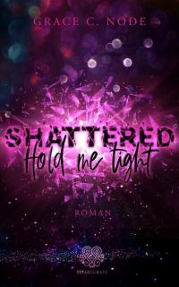 Shattered - Hold me tight (Band 1) - 