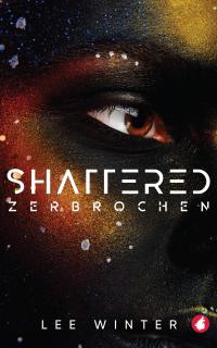 Shattered - Zerbrochen - 