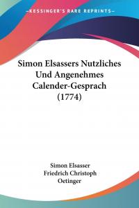 Simon Elsassers Nutzliches Und Angenehmes Calender-Gesprach (1774) - 