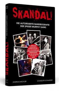 Skandal! Die autorisierte Bandbiografie der Spider Murphy Gang. Nummerierte Sonderausgabe – 3333 Exemplare! Handsigniert von der aktuellen Band! - 