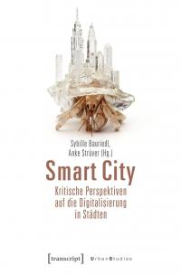 Smart City - Kritische Perspektiven auf die Digitalisierung in Städten - 