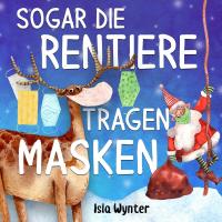 Sogar die Rentiere tragen Masken - 