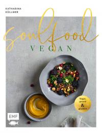 Soulfood – Vegan, gesund und glücklich - 