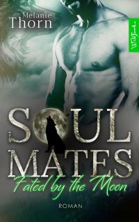 Soulmates: Fated by the Moon. Ein Wolfshifter-Liebesroman - 