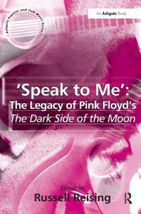 'Speak to Me': The Legacy of Pink Floyd's The Dark Side of the Moon - 