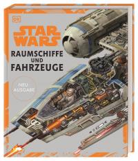 Star Wars™ Raumschiffe und Fahrzeuge Neuausgabe - 