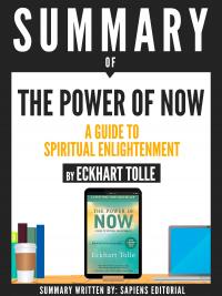 Summary Of "The Power Of Now: A Guide To Spiritual Enlightenment - By Eckhart Tolle" - 