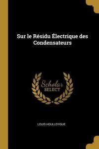 Sur le Résidu Électrique des Condensateurs - 