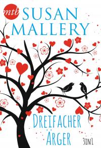 Susan Mallery - Dreifacher Ärger (3in1) - 