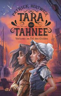 Tara und Tahnee – Verloren im Tal des Goldes - 