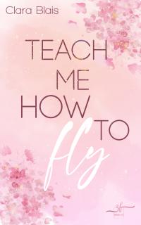 Teach me how to fly - 