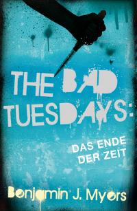 The Bad Tuesdays: Das Ende der Zeit - 
