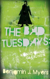 The Bad Tuesdays: König ohnegleichen - 