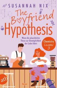 The Boyfriend Hypothesis. Wenn die plausibelste These zur Unmöglichkeit der Liebe führt - 