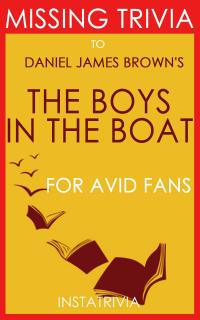 The Boys in the Boat: by Daniel James Brown (Trivia-On-Book) - 