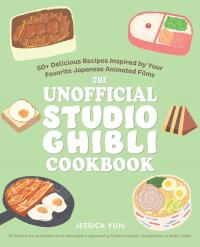 The Unofficial Studio Ghibli Cookbook - 