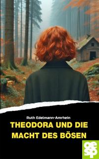 Theodora und die Macht des Bösen - 