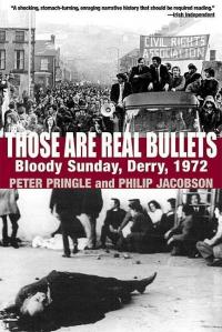 Those Are Real Bullets: Bloody Sunday, Derry, 1972 - 