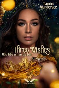 Three Wishes - Überlebe um zu Sterben - 