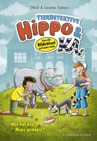 Tierdetektive Hippo & Ka – Wer hat den Mops gemopst? - 