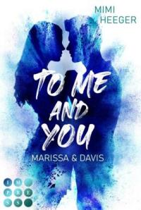 To Me and You. Marissa & Davis (Secret-Reihe) - 