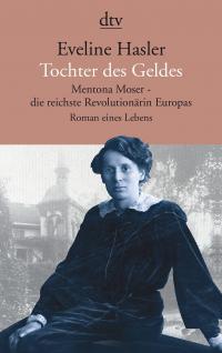 Tochter des Geldes, Mentona Moser - die reichste Revolutionärin Europas - 