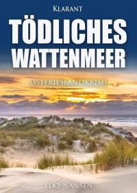 Tödliches Wattenmeer. Ostfrieslandkrimi - 