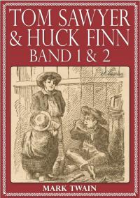 Tom Sawyer & Huck Finn (Beide Bände) (Illustriert) - 