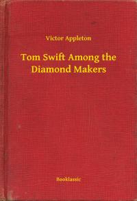 Tom Swift Among the Diamond Makers - 