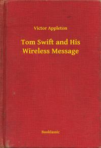 Tom Swift and His Wireless Message - 