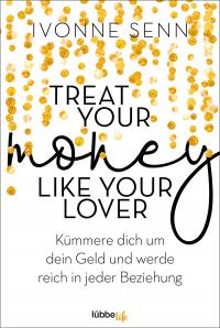 Treat Your Money Like Your Lover - 