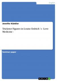 Trickster Figures in Louise Erdrich´s - Love Medicine - - 