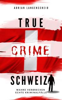 True Crime Schweiz - 