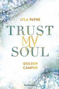 Trust My Soul - Golden-Campus-Trilogie, Band 3 - 