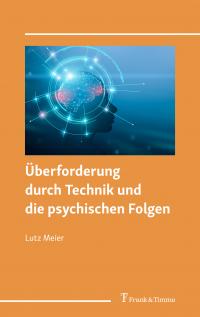 Überforderung durch Technik und die psychischen Folgen - 