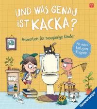 Und was genau ist Kacka? Antworten für neugierige Kinder - 