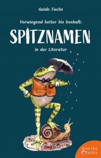 Vorwiegend heiter bis boshaft: Spitznamen in der Literatur - 