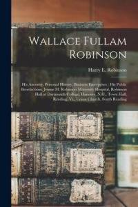 Wallace Fullam Robinson: His Ancestry, Personal History, Business Enterprises: His Public Benefactions, Jennie M. Robinson Maternity Hospital, - 