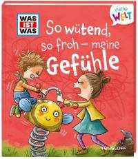 WAS IST WAS Meine Welt Bd. 1, So wütend, so froh - meine Gefühle - 