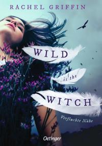 Wild is the Witch. Verfluchte Nähe - 