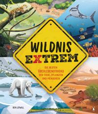 Wildnis extrem – Die besten Überlebenstricks der Tiere, Pflanzen und Menschen - 