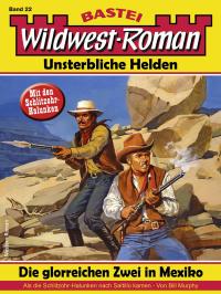 Wildwest-Roman - Unsterbliche Helden 22 - 