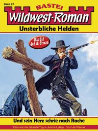 Wildwest-Roman - Unsterbliche Helden 27 - 