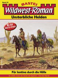 Wildwest-Roman - Unsterbliche Helden 33 - 