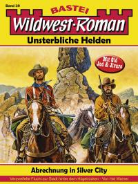 Wildwest-Roman - Unsterbliche Helden 39 - 